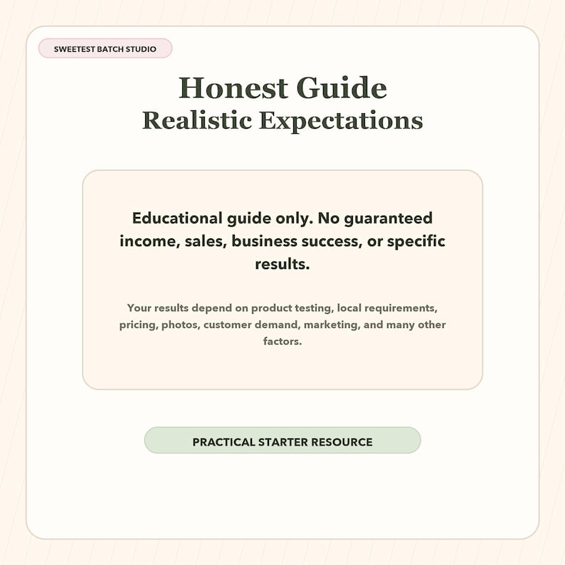 May include: A rectangular educational guide titled Honest Guide Realistic Expectations from Sweetest Batch Studio. The text states it is for educational purposes only, with no guaranteed income, sales, or results, and is a practical starter resource.