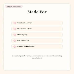 May include: A rectangular informational graphic with a cream background featuring the text Sweetest Batch Studio and Made For. It lists five categories with pink circular icons: Creative beginners, Handmade sellers, Market prep, Gift kit makers, and Parents & craft lovers, followed by the text: A practical guide for testing a small plaster paint kit idea without feeling overwhelmed.