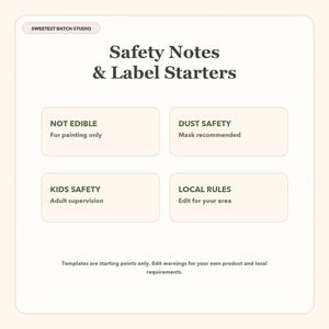 May include: A white informational graphic titled Safety Notes & Label Starters by Sweetest Batch Studio. It features four boxes with text: NOT EDIBLE For painting only, DUST SAFETY Mask recommended, KIDS SAFETY Adult supervision, and LOCAL RULES Edit for your area.