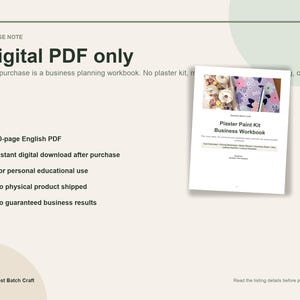 May include: A digital PDF business planning workbook for a plaster paint kit. The document cover features a photo of craft supplies and the text Plaster Paint Kit Business Workbook. The page includes a list of features such as a 50-page English PDF.