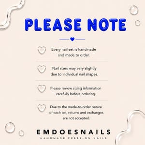 May include: A beige informational graphic with the blue text PLEASE NOTE and a small heart icon. It lists four points about handmade press-on nail sets, including sizing variations and return policies. The brand name EMDOESNAILS appears at the bottom.