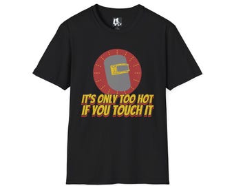 Funny Arc Welding T-Shirt | Welder Humor Metal Worker Gift