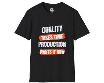 Quality Takes Time Production Wants It Now Auto Worker Shirt Funny Automotive Manufacturing Tee
