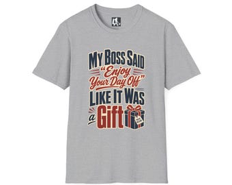 Sarcastic Boss Humor T-Shirt | Enjoy Your Day Off Gift Quote