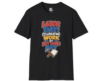 Labor Day T-Shirt | Funny Quote, Relaxing Weekend Humor