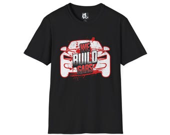 We Build Cars Auto Worker Shirt Automotive Manufacturing Graphic Tee