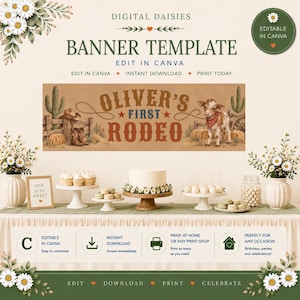 May include: A digital banner template featuring the text Oliver's First Rodeo, a calf, a cactus, and cowboy boots. The design includes instructions for editing in Canva, instant download, and printing. The layout is decorated with white daisies.