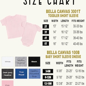 May include: Size chart for Bella Canvas 3001T toddler short sleeve shirts and Bella Canvas 100B baby short sleeve onesies. The chart shows sizes, width, length, and weight for each garment. The chart includes sizes 2T, 3T, 4T, 5T, 3-6M, 6-12M, 12-18M, and 18-24M.