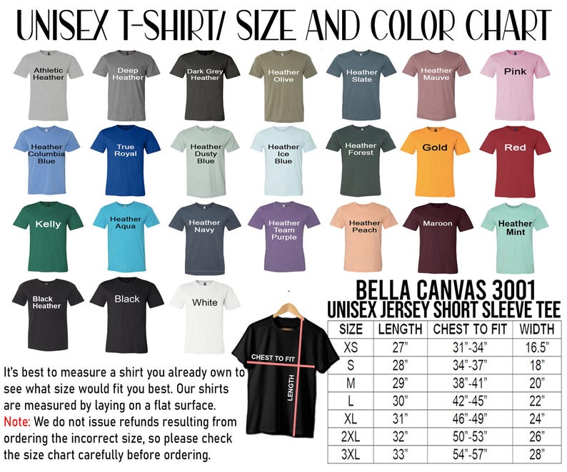 May include: A size and color chart for unisex t-shirts. The chart shows 24 different colors of t-shirts, including athletic heather, deep heather, dark grey heather, heather olive, heather slate, heather mauve, pink, heather columbia blue, true royal, heather dusty blue, heather ice blue, heather forest, gold, red, kelly, heather aqua, heather navy, heather team purple, heather peach, maroon, heather mint, black heather, black, and white. The chart also includes a size chart with measurements for chest, length, and width in inches. The chart is titled "Bella Canvas 3001 Unisex Jersey Short Sleeve Tee".