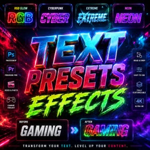 May include: A digital graphic displaying text presets and effects with the words TEXT PRESETS EFFECTS in large, glowing, multi-colored 3D lettering. The image includes labels like RGB GLOW, CYBERPUNK, EXTREME, NEON, and a before and after comparison of the word GAMING.