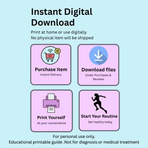 May include: An informational graphic titled Instant Digital Download with four light purple squares. Icons show a shopping cart, a download arrow, a printer, and a person running. Text includes Purchase Item, Download files, Print Yourself, and Start Your Routine.