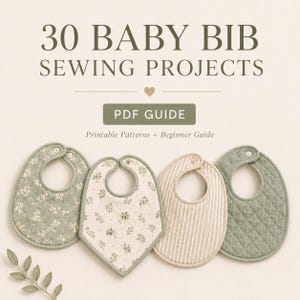 May include: A PDF guide titled 30 Baby Bib Sewing Projects with printable patterns and a beginner guide, featuring four baby bibs in sage green and cream with floral, striped, and quilted patterns, each secured with a single metal snap button.