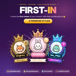 May include: A digital stream widget display titled FIRST-IN featuring three circular profile icons with crowns, laurel wreaths, and banners reading WAS FIRST. The icons show a fox, a rabbit, and a creature, with counters for total firsts. Text includes TWITCH YOUTUBE KICK STREAM WIDGET and 6 PREMIUM STYLES.