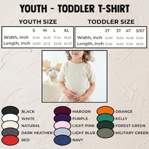 May include: A size chart for youth and toddler t-shirts with width and length measurements in inches. The chart includes color swatches for black, white, natural, dark heather, red, maroon, purple, light pink, light blue, navy, orange, kelly, forest green, and military green.