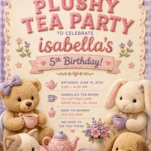 May include: A birthday invitation card featuring a plush bear, rabbit, cat, and dog at a tea party. The text reads: YOU'RE INVITED TO A PLUSHY TEA PARTY TO CELEBRATE isabella's 5th Birthday! SATURDAY, JUNE 14, 2025 2:00 - 4:00 PM ISABELLA'S TEA ROOM.
