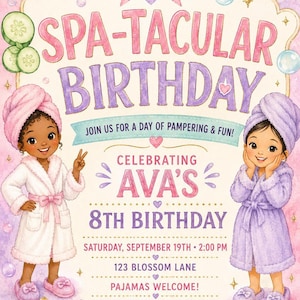 May include: A birthday invitation featuring the text SPA-TACULAR BIRTHDAY, JOIN US FOR A DAY OF PAMPERING & FUN!, CELEBRATING AVA'S 8TH BIRTHDAY, SATURDAY, SEPTEMBER 19TH, 2:00 PM, 123 BLOSSOM LANE, PAJAMAS WELCOME!, RSVP TO JESSICA (555) 123-4567.
