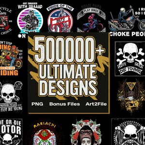 May include: A collection of graphic designs featuring motorcycles, skulls, and various artistic illustrations on a black background. The central text reads 500000+ ULTIMATE DESIGNS, PNG, Bonus Files, Art2File, surrounded by numerous circular and square emblems.