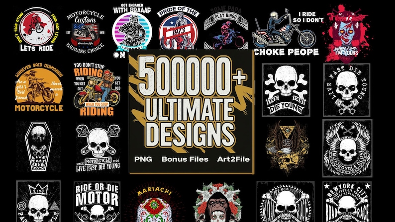 May include: A collection of graphic designs featuring motorcycles, skulls, and various artistic illustrations on a black background. The central text reads 500000+ ULTIMATE DESIGNS, PNG, Bonus Files, Art2File, surrounded by numerous circular and square emblems.