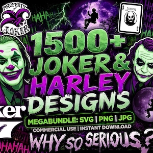 May include: A digital graphic bundle featuring 1500+ Joker and Harley designs with the text 1500+ JOKER & HARLEY DESIGNS, MEGABUNDLE: SVG | PNG | JPG, COMMERCIAL USE | INSTANT DOWNLOAD, and WHY SO SERIOUS? against a purple and green background.