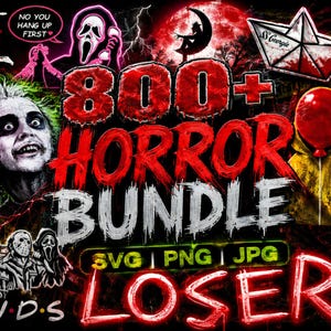 May include: A digital collection of horror-themed graphics featuring iconic characters and symbols, including text that reads 800+ HORROR BUNDLE, SVG PNG JPG, LOSER, NO YOU HANG UP FIRST, SLAYBOY, IT'S COFFEE TIME, and NO LIVES MATTER in various fonts.