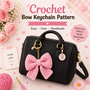 May include: A black handbag featuring a pink crocheted bow keychain attached to the handle. The image includes text reading Crochet Bow Keychain Pattern, Easy, Cute, Handmade, Perfect for Gifts & Small Businesees, and made with love.