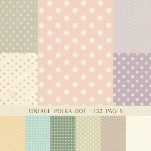 May include: A collection of patterned papers featuring various polka dot designs in soft pastel colours including pink, sage green, lavender, cream, and light blue. The text VINTAGE POLKA DOT - 132 PAGES is printed across the centre of the image.