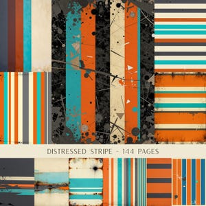 May include: A collection of digital paper designs featuring distressed stripes in orange, turquoise, cream, and dark grey. The patterns include various vertical and horizontal line arrangements with weathered textures, ink splatters, and scratches. Text reads: DISTRESSED STRIPE - 144 PAGES.
