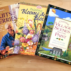 Decorative Painting Book YOU CHOOSE- Village Scenes You Can Paint -or- Painting Blooms & Blossoms - Book of Fruits and Berries - c. 1990-00s