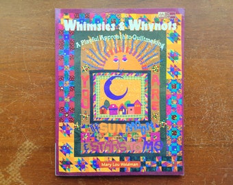 WHIMSIES & WHYNOTS Quilt Book -Softcover- That Patchwork Place - Mary Lou Weidman - Creative and Playful Quilts  - c. 1997