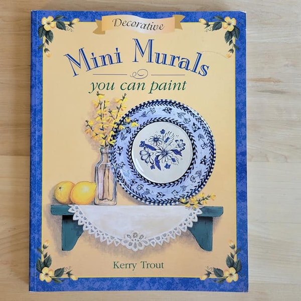 Decorative Mini Murals You Can Paint by Kerry Trout - Illustrated How-To Book c. 2002 - Home Decor, Interior Design, Room Makeover Projects