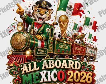 All Aboard Mexico 2026 PNG, Mexico Soccer Train Mascot Digital Download, World Cup Fan Art PNG for T-Shirt Printing