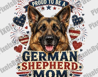 Proud German Shepherd Mom PNG, Patriotic Dog Mom Digital Download, 4th of July German Shepherd Shirt Design