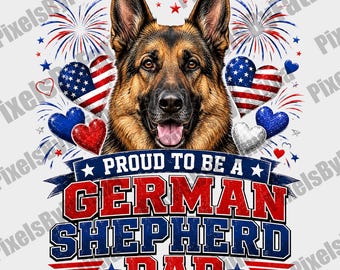 Proud German Shepherd Dad PNG, Patriotic Dog Dad Digital Download, 4th of July German Shepherd Shirt Design