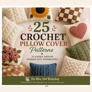 以下が含まれることがあります： 25 Crochet Pillow Cover Patternsと題されたデジタルガイド。花柄、ケーブル編み、ハート、チェック柄など、様々なかぎ針編みのクッションデザインが掲載されています。表紙にはThe Wise Owl WorkshopおよびHandmade Patterns for a Cozier Homeというテキストが含まれています。