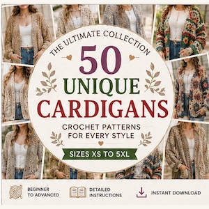 May include: A digital collection of 50 unique crochet cardigan patterns featuring various designs and colors. The text reads: THE ULTIMATE COLLECTION 50 UNIQUE CARDIGANS CROCHET PATTERNS FOR EVERY STYLE SIZES XS TO 5XL. Includes beginner to advanced instructions.
