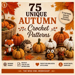Op de afbeelding: Een digitale gids getiteld 75 UNIQUE AUTUMN Crochet Patterns met illustraties van gehaakte pompoenen, een vos, een egel, een uil en een vogelverschrikker. Het ontwerp bevat herfstbladeren en een rieten mand.