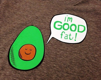 Proud Avocado "I'm Good Fat" T Shirt