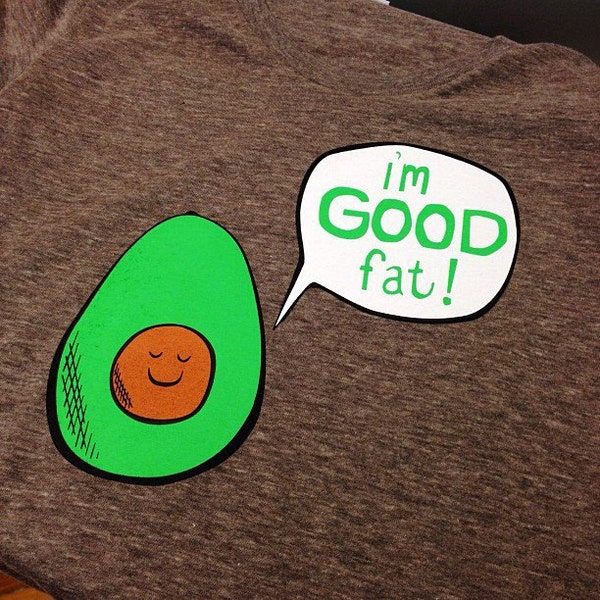 Proud Avocado "I'm Good Fat" T Shirt
