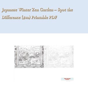 May include: A printable PDF titled Japanese Winter Zen Garden – Spot the Difference (#10) featuring two side-by-side black and white line art illustrations of a snowy garden scene with a tea set on a table, framed by decorative patterns.
