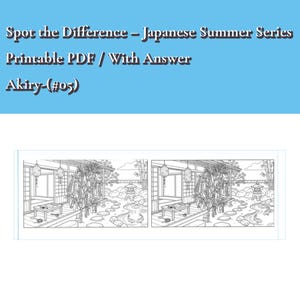 May include: A printable PDF activity sheet titled Spot the Difference – Japanese Summer Series, Printable PDF / With Answer, Akiry-(#05). The document features two identical black and white line art illustrations of a traditional Japanese garden.