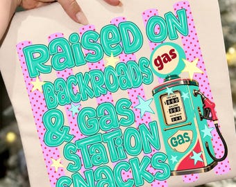 Raised On Backroads & Gas Station Snacks PNG, Retro Gas Station PNG, Country Girl PNG, Southern Lifestyle Sublimation Download