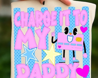 Charge It To My Daddy PNG, Funny Credit Card PNG, Preppy Coquette PNG, Trendy Girly Graphic, Retro Sublimation Download