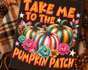 Take Me To The Pumpkin Patch PNG, Fall Pumpkin Shirt Design, Retro Autumn Sublimation, Cute Pumpkin Png, Coquette Fall Graphic