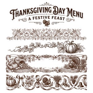 May include: A collection of brown ink illustrations featuring the text THANKSGIVING DAY MENU A FESTIVE FEAST. The design includes detailed drawings of turkeys, pumpkins, cornucopias, wheat sheaves, acorns, maple leaves, and ribbons in a vintage style.