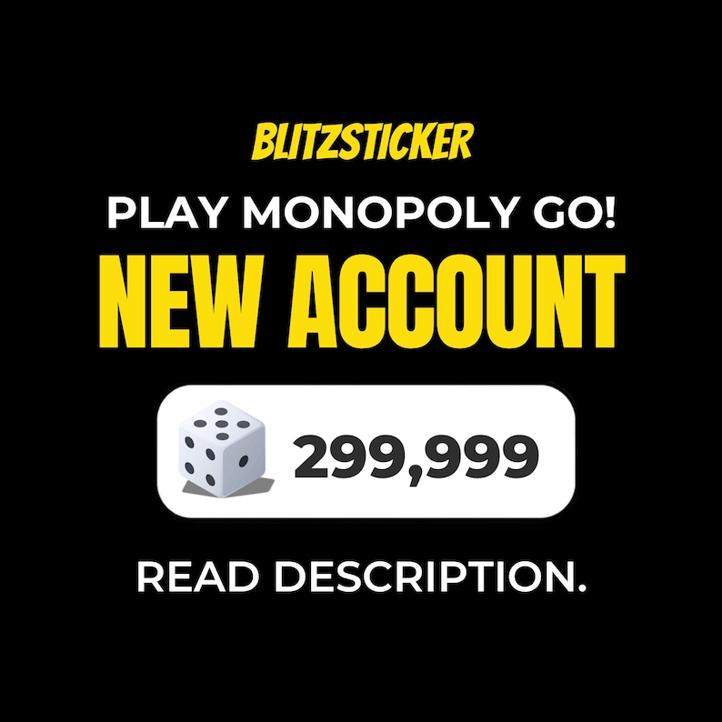Puede incluir: Un gr&aacute;fico negro con el texto amarillo BLITZSTICKER, texto blanco PLAY MONOPOLY GO! y NEW ACCOUNT en letras amarillas grandes. Un rect&aacute;ngulo blanco redondeado contiene un icono de dado junto al n&uacute;mero 299.999 y READ DESCRIPTION.