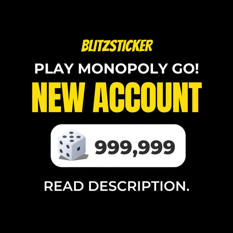Puede incluir: Un gr&aacute;fico digital negro con texto en amarillo y blanco que dice BLITZSTICKER, PLAY MONOPOLY GO!, NEW ACCOUNT y READ DESCRIPTION. Un recuadro blanco de esquinas redondeadas contiene un icono de dado junto al n&uacute;mero 999.999.