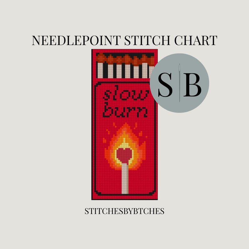 May include: A needlepoint stitch chart featuring a red matchbox design with the text slow burn and a lit match graphic. The design includes a row of match heads at the top and a circular logo with the letters SB. The text STITCHESBYBTCHES is below.