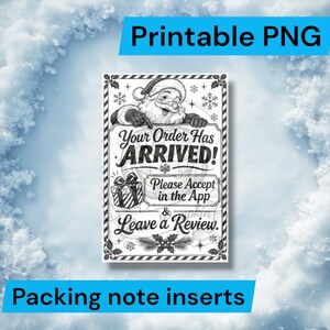 May include: A black and white printable packing note insert featuring a drawing of Santa Claus pointing to the text Your Order Has ARRIVED! Please Accept in the App & Leave a Review. The design includes a gift box and holly accents.