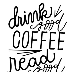 Drink Good Coffee, Read Good Books Print - Coffee Print - Book Lover Print