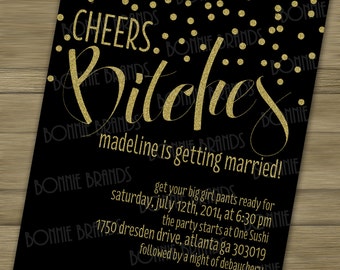 CUSTOMIZED // PRINTABLE // Bachelorette or Girls Night Out Invitation //  "Cheers Bitches" Theme // Gold Glitter Black